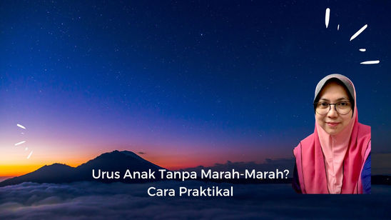 Urus Anak Tanpa Marah-Marah : Cara Praktikal
